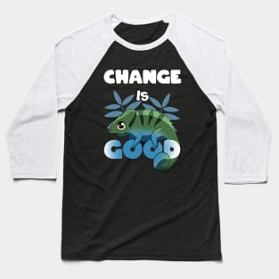 Change is good Chameleon Baseball T-Shirt